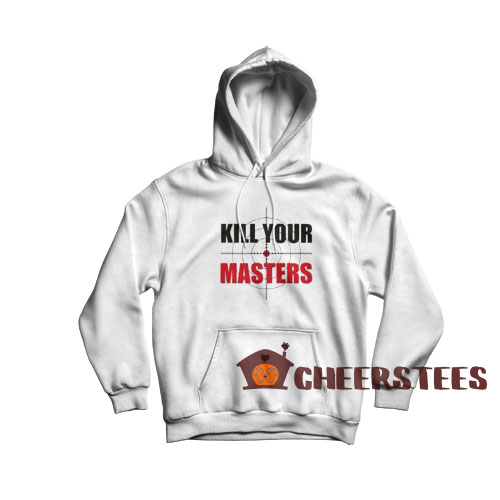 kill your masters hoodie